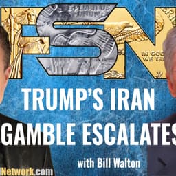Trump's Iran Gamble Escalates - Bill Walton #6381