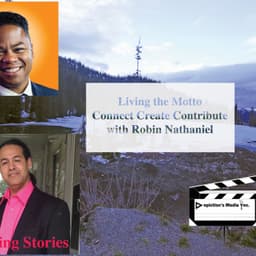 Living the Motto of Connect Create Contribute with Robin Nathaniel