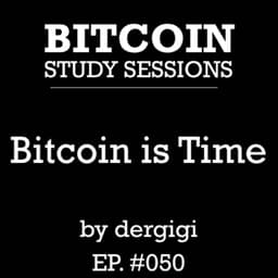 Bitcoin is Time, Ep #050