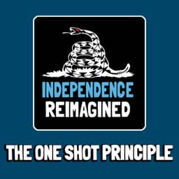 The One Shot Principle - Independence Reimagined Chapter 11 | Bitcoin Infinity Academy #26
