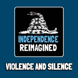 Violence and Silence - Independence Reimagined Chapter 8 | Bitcoin Infinity Academy #23