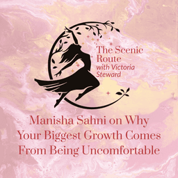 Manisha Sahni on Why Your Biggest Growth Comes From Being Uncomfortable