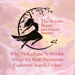 Why "Pick a Lane" Is Terrible Advice for Multi-Passionate Founders: Angela Gerber