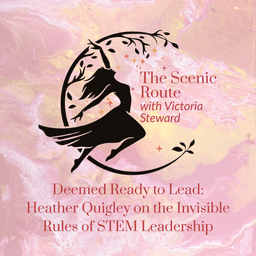 Deemed Ready to Lead: Heather Quigley on the Invisible Rules of STEM Leadership