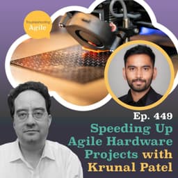 Speeding Up Agile Hardware Projects with Krunal Patel