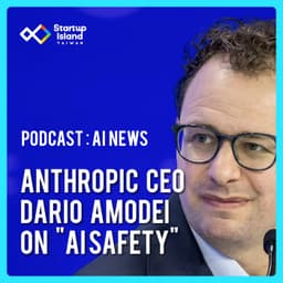 EP3-28 | 【AI News】Anthropic CEO Dario Amodei on "AI Safety"