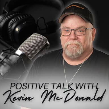 Positive Talk with Kevin McDonald