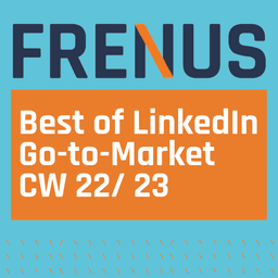 Best of LinkedIn: Go-to-Market CW 22/ 23