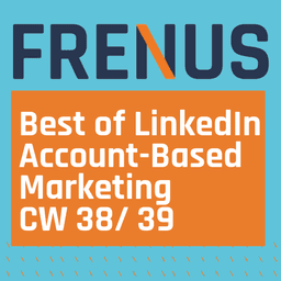 Best of LinkedIn: Account-based Marketing CW 38/ 39