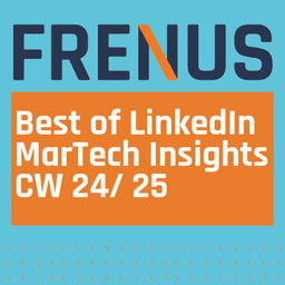 Best of LinkedIn: MarTech Insights CW 24/ 25