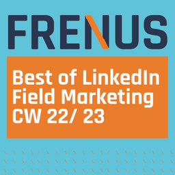 Best of LinkedIn: Field Marketing CW 22/ 23