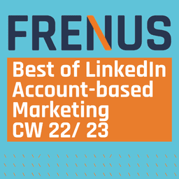 Best of LinkedIn: Account-based Marketing CW 22/ 23