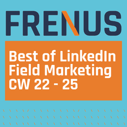 Best of LinkedIn: Field Marketing CW 22 - 25