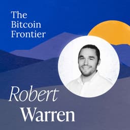 The incentives that make bitcoin unstoppable with Robert Warren
