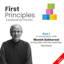 Part 1: Manish Sabharwal of Teamlease on creating great ancestors, India’s development journey and ‘regulatory cholesterol’