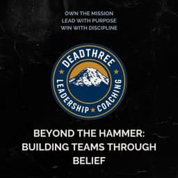 Beyond the Hammer: Building Teams Through Belief : Part 1