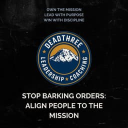 Stop Barking Orders: Align People to the Mission