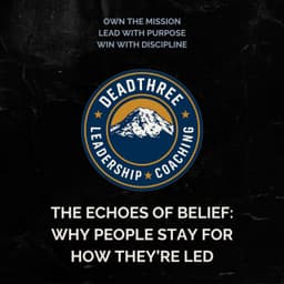 The Echoes of Belief: Why People Stay for How They’re Led: Part 2