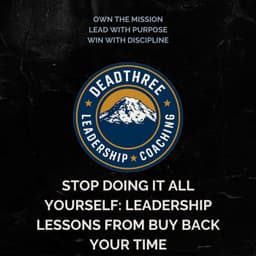 Stop Doing It All Yourself: Leadership Lessons from Buy Back Your Time