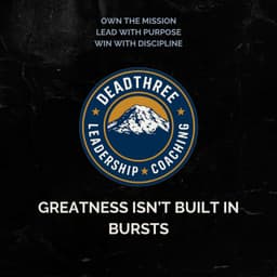 Greatness Isn’t Built in Bursts : Part 1