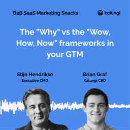 93 - The "Why" vs the "Wow, How, Now" frameworks in your GTM