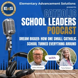 Dream Bigger: How One Small Catholic School Turned Everything Around