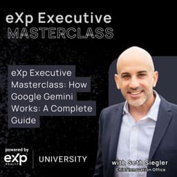 eXp Executive Masterclass: How Google Gemini Works: A Complete Guide