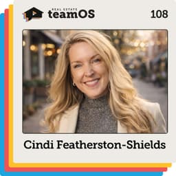 Why This Real Estate Team Hired a Chef for Lead Generation with Cindi Featherston-Shields | Ep 108