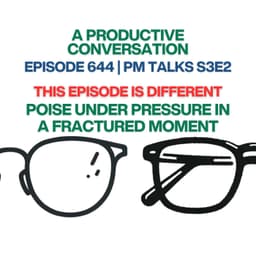 PM Talks S3E2: Poise Under Pressure in a Fractured Moment