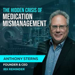 The Hidden Crisis of Medication Mismanagement with Dr. Anthony Sterns