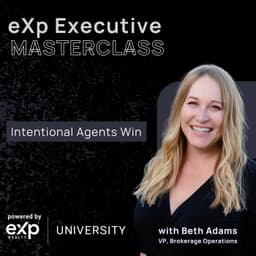 eXp Executive Masterclass: Intentional Agents Win