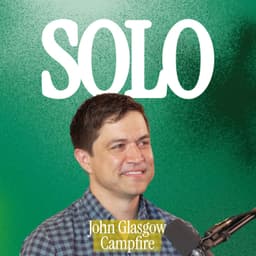 Non-Technical, No Co-Founder, $100M+ Raised | John Glasgow, Campfire
