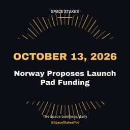 Norway Proposes Launch Pad Funding — October 13, 2026