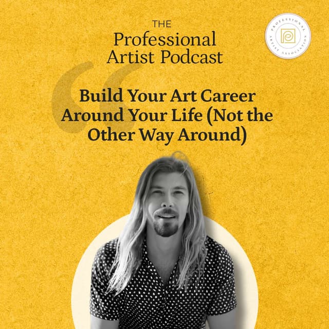 Build Your Art Career Around Your Life (Not the Other Way Around)
