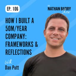How I Built a 50M/Year Company: Frameworks & Reflections | 106