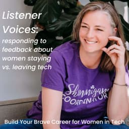 Listener Voices: Responding to Feedback about Women Staying vs. Leaving in Tech