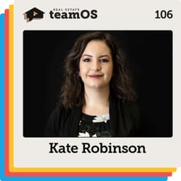 Going All In with One Builder to Grow Your Real Estate Team with Kate Robinson | Ep 106