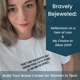 Bravely Bejeweled: Reflections on a Year of Loss & My Choice to Allow 2025