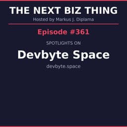 Next Biz Thing #361 devbyte.space