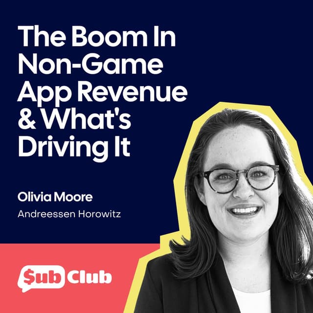 The Boom In Non-Game App Revenue And What's Driving It – Olivia Moore, Andreessen Horowitz