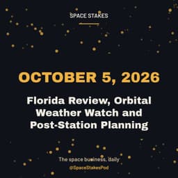 Florida Review, Orbital Weather Watch and Post-Station Planning — October 5, 2026