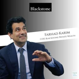 Blackstone's Farhad Karim - a "relentless" focus on serving private wealth