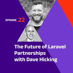 The Future of Laravel Partnerships with Dave Hicking