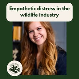 How to cope with empathetic distress in the wildlife industry with Olivia Oginska