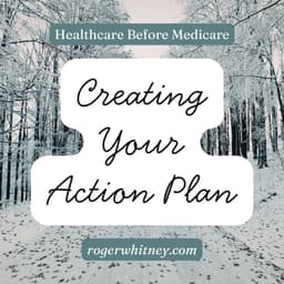 Healthcare Before Medicare: Creating Your Own Action Plan