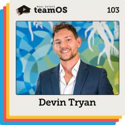 How a Prospecting-First Team Became a Media-Driven Brokerage with Devin Tryan | Ep 103