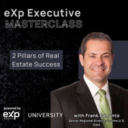 eXp Executive Masterclass: 2 Pillars of Real Estate Success