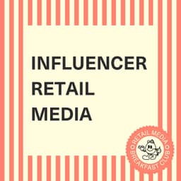 Creator-Led Retail Media Explained: The Truth About Influencer Marketing, Retail Media Networks & Shopper Data