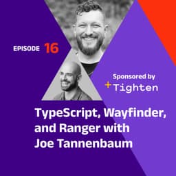 TypeScript, Wayfinder, and Ranger with Joe Tannenbaum