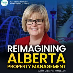 🎙️ Lizaine Wheeler: Reimagining Property Ownership & Resident Experience in Alberta